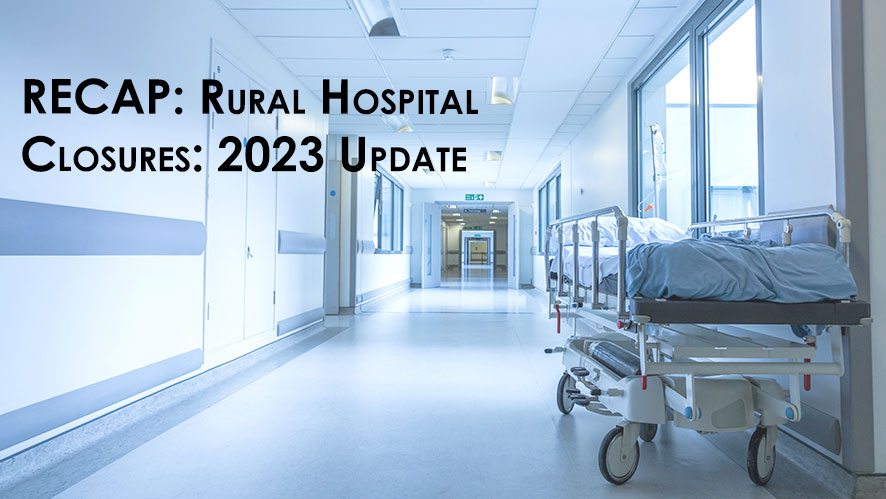 Rural Hospital Closures Recap