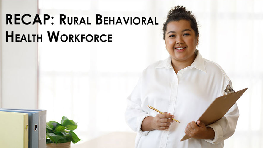 Recap: Rural Behavioral Health Workforce
